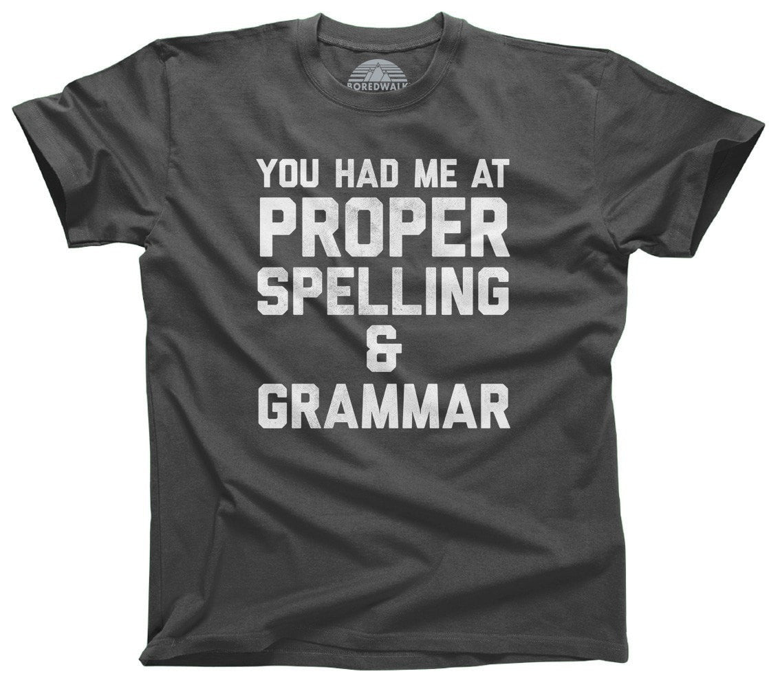 Men's You Had Me At Proper Spelling And Grammar T-Shirt