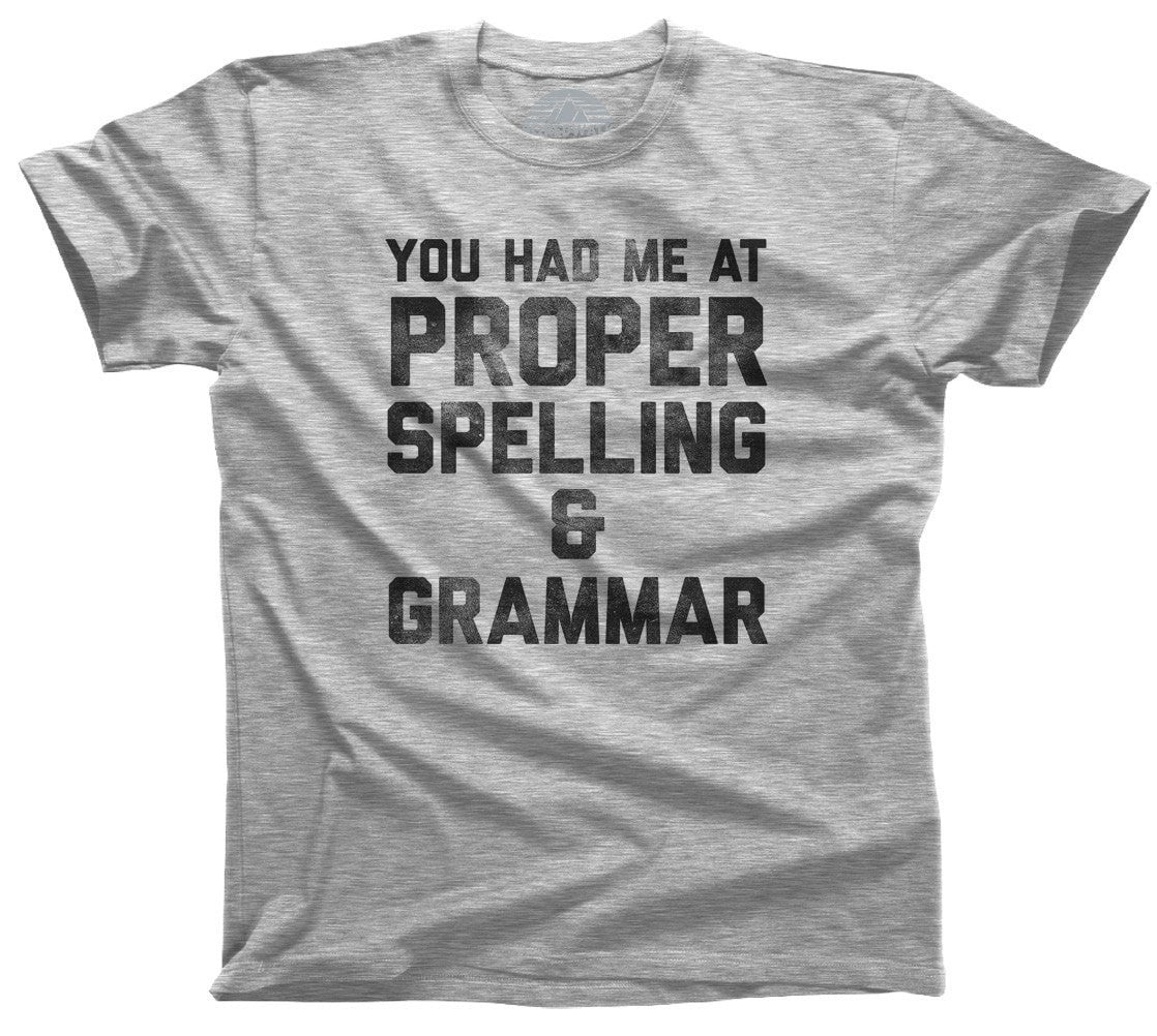 Men's You Had Me At Proper Spelling And Grammar T-Shirt