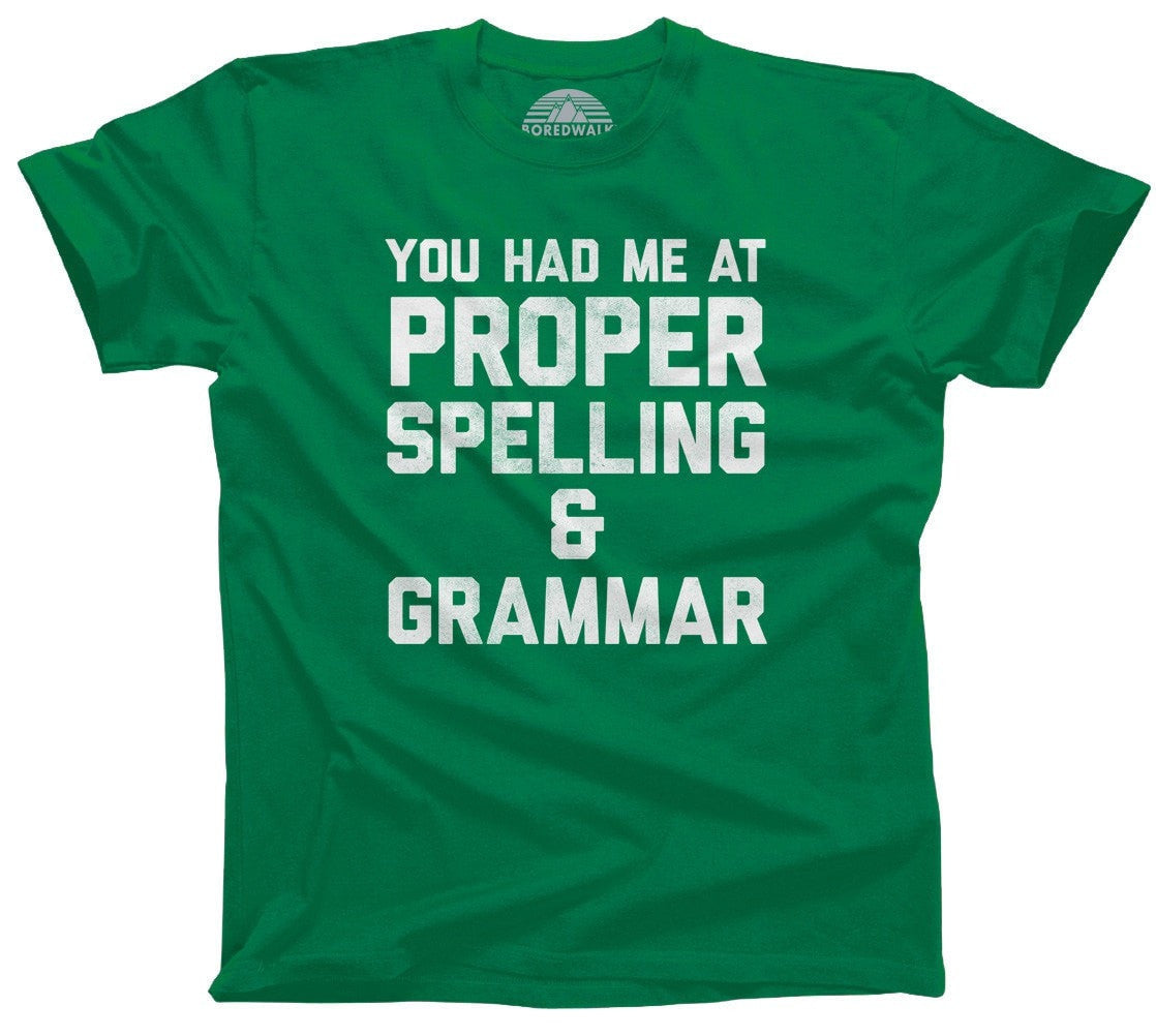 Men's You Had Me At Proper Spelling And Grammar T-Shirt