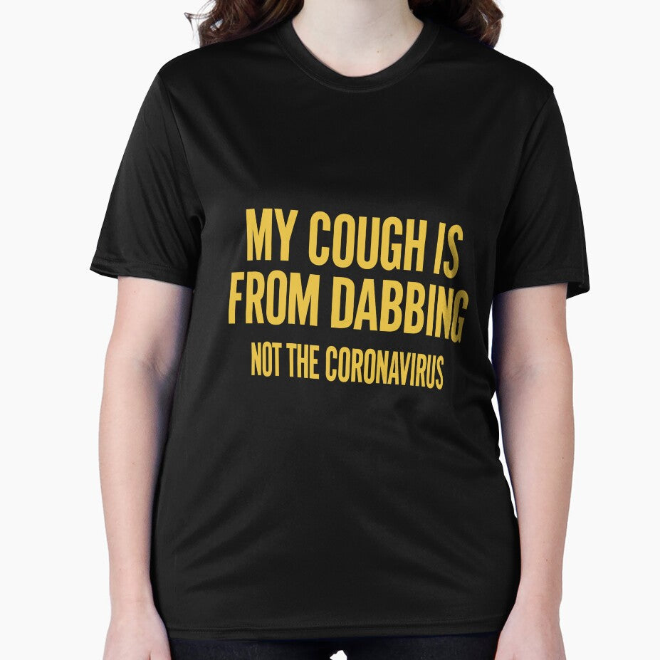 My Cough Is From Dabbing Not The Coronavirus Slim Fit, Best Fashion Unisex, Trending, Hot Idea by CHONTESTORE