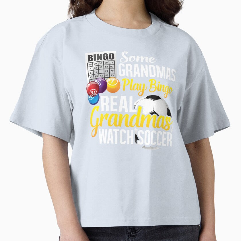 Some Grandmas Play Bingo Real Grandmas Watch Soccer by Merchking1