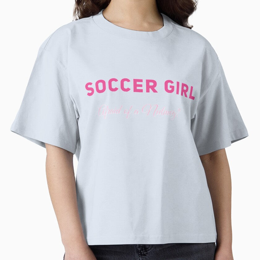 Soccer Girl - Afraid of a Nutmeg? by JJWilsonTees