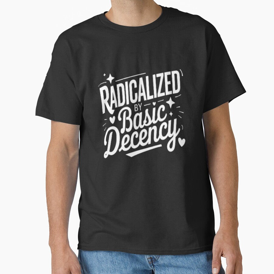 Radicalized By Basic Decency by ViktoonShirts