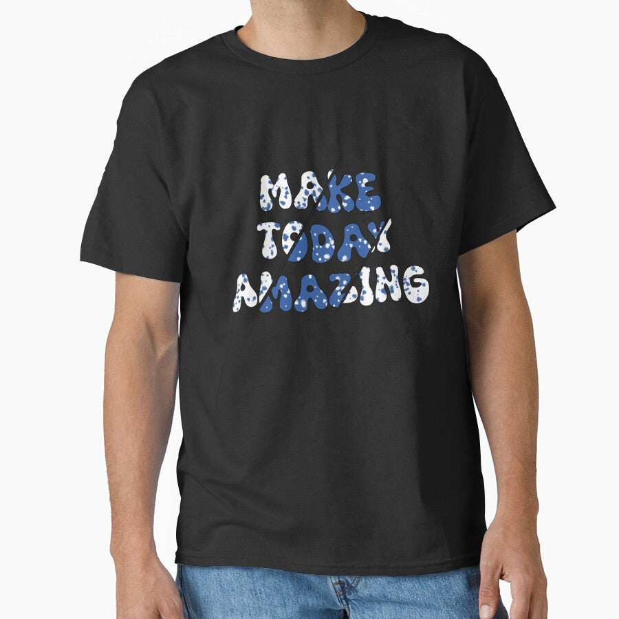Make Today Amazing T-Shirt Design by BlackIspy