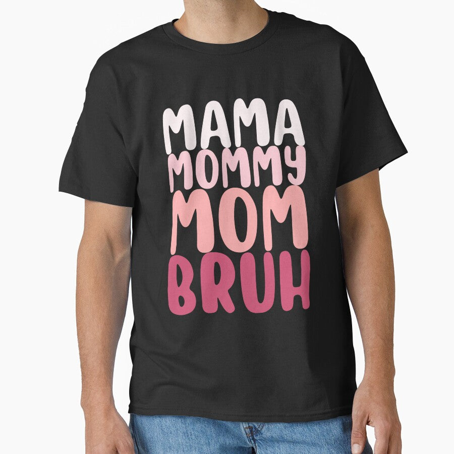 Mama Mommy Mom Bruh Funny Mother's Day Birthday Perfect by BunBuntheDog-