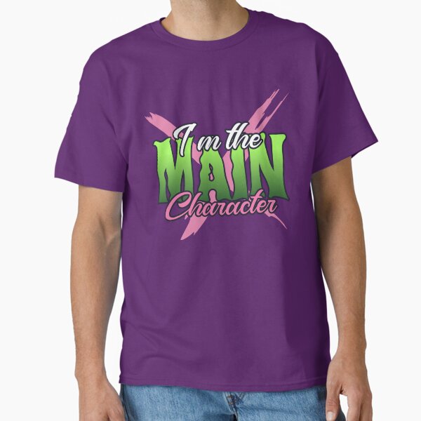 "I'm the Main Character" Classic T-Shirt