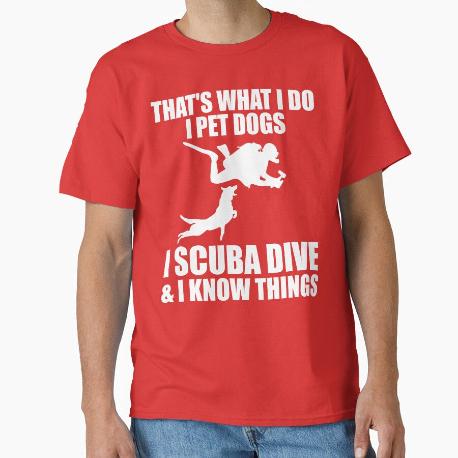 That's What I Do I Pet Dogs I Scuba Dive & I Know Things by DesignDenDo ⭐⭐⭐⭐⭐