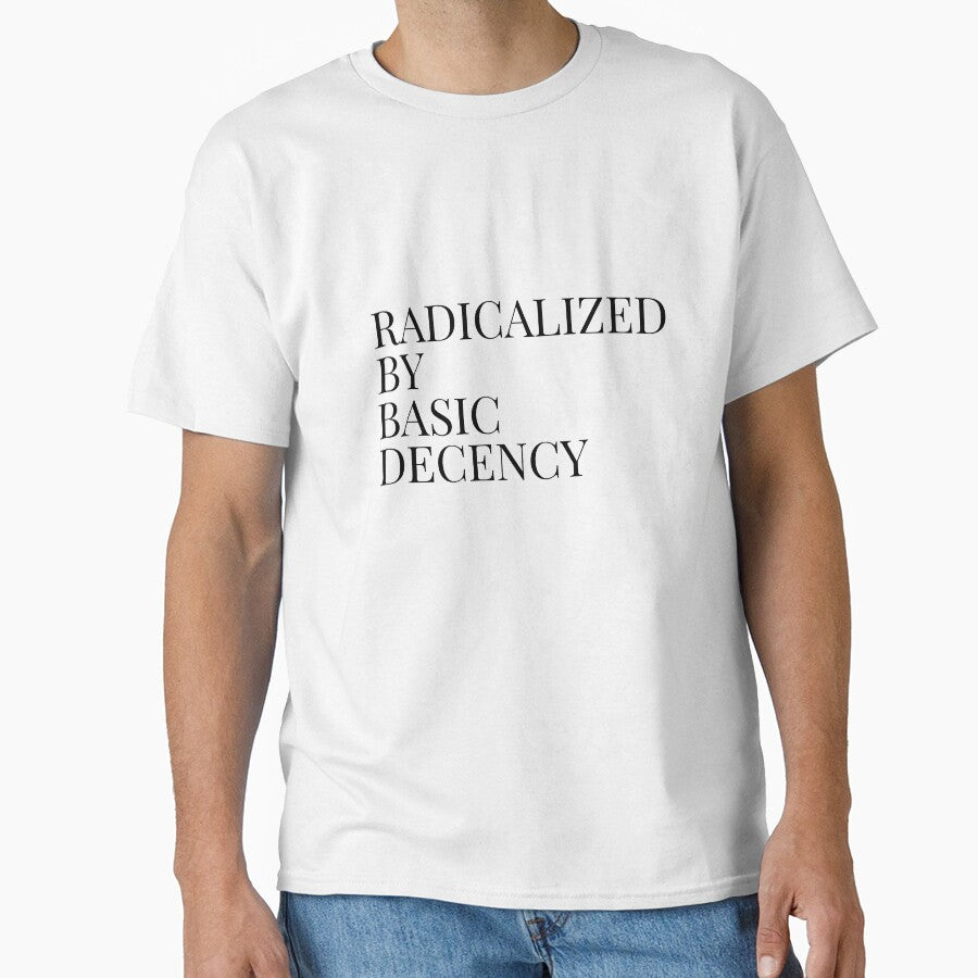 Radicalized By Basic Decency by Minimalismat