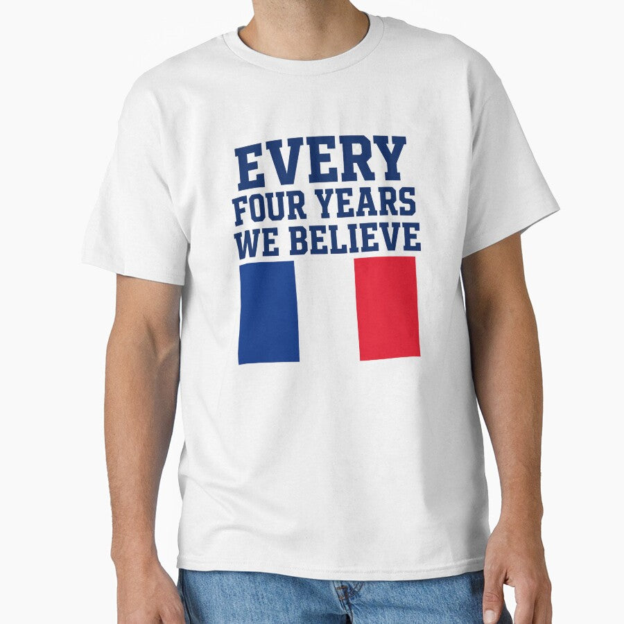 France Every Four Years We Believe Football Fan Design by OfficeFighter