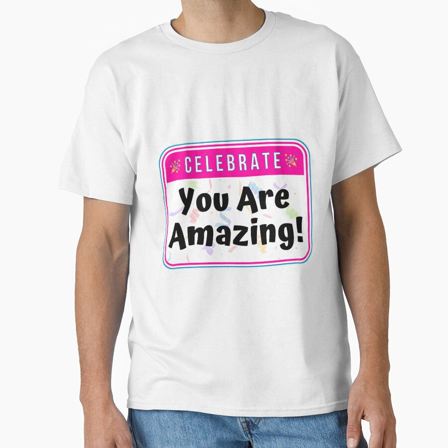 CELEBRATE:  You Are Amazing! - funny celebration signs by DesignsFromTW-S