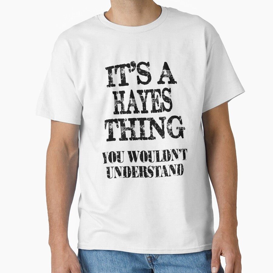 Its A Hayes Thing You Wouldnt Understand Funny Cute Gift T Shirt For Men Women by arcadetoystore