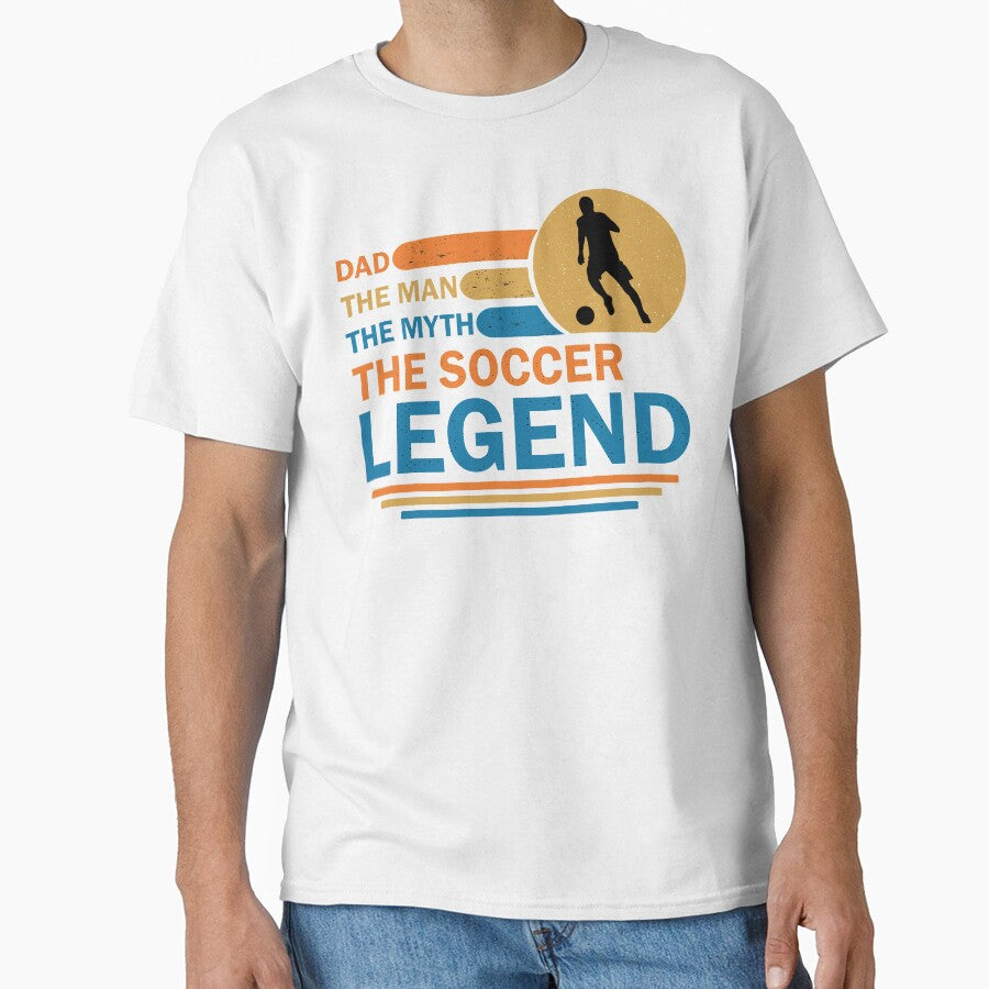 Dad The Man The Myth The Soccer Legend by Desandu