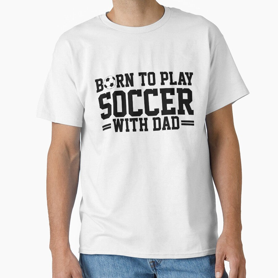 Born To Play Soccer With Dad Soccer Gameday New Dad by XuanhieuBp