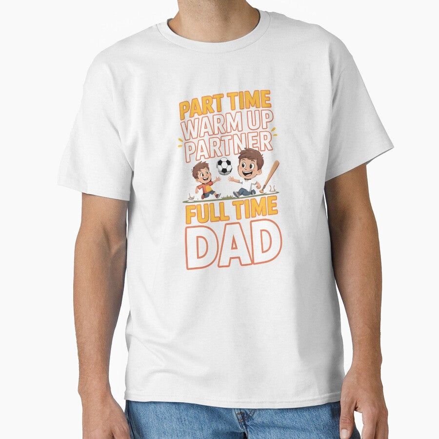 Part Time Warm Up Partner Full Time Dad – Funny Dad Humor Design by Redgiant87x