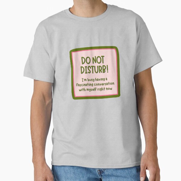 "DO NO DISTURB! - Fascinating Convo" ASD, ADHD-ers, Neurodivergent Entrepreneurs  Classic T-Shirt