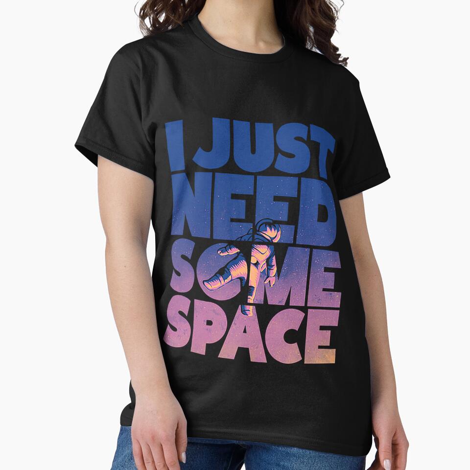 I Just Need Some Space Graphic Printed T-Shirt by KARSCORP