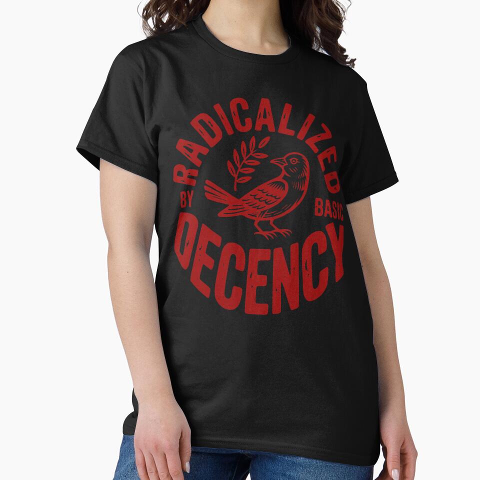 Radicalized By Basic Decency Human Rights Justice Artwork by michealhunt1
