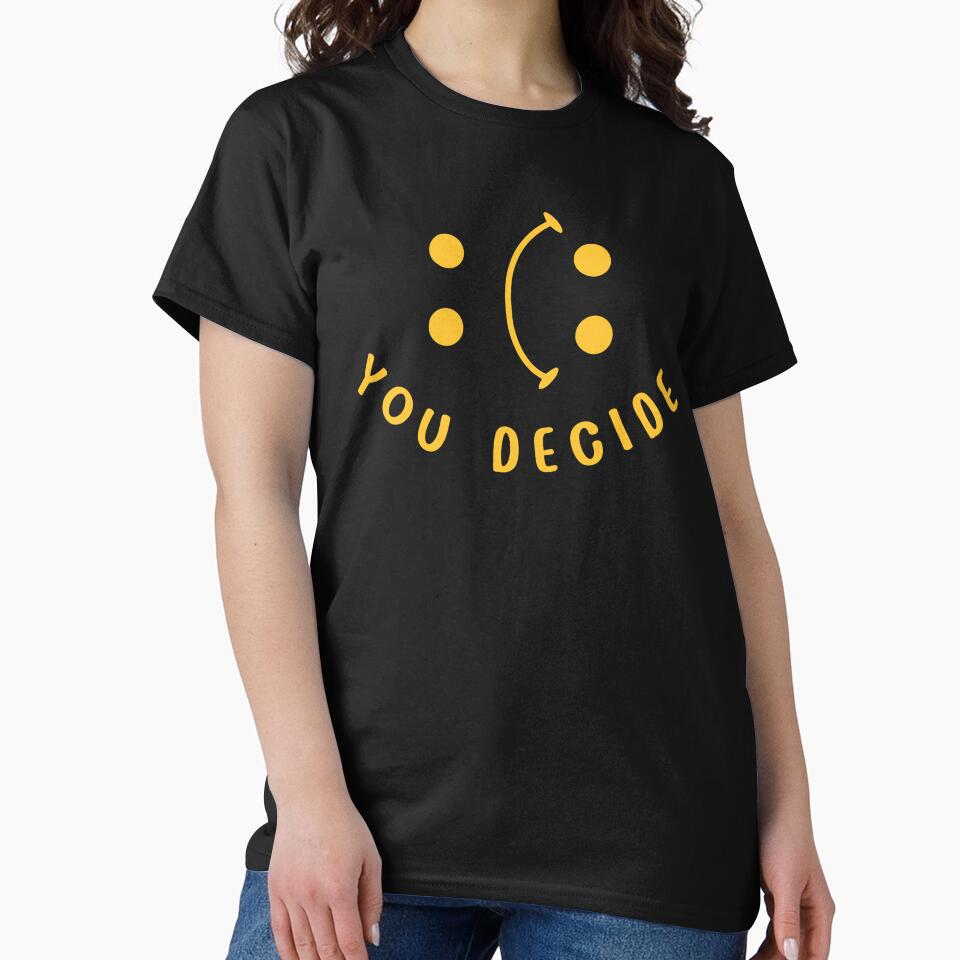 Novelty Cute Funny You Decide by BBBLClo