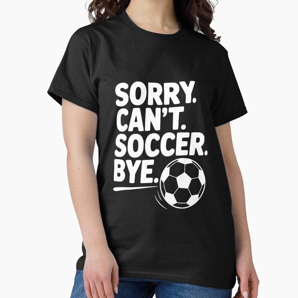 Sorry. Can't. Soccer. Bye. by Frank Ring