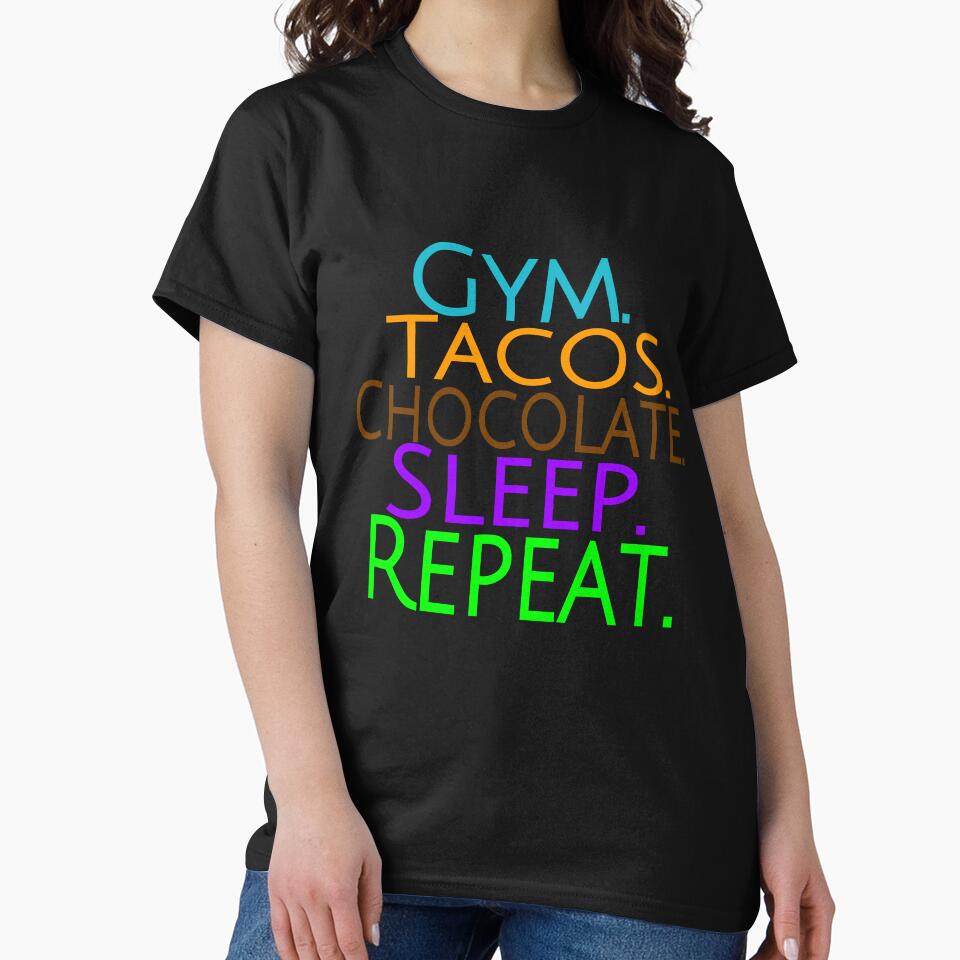 Gym, tacos, chocolate, and sleep of course. by TheBoyTeacher