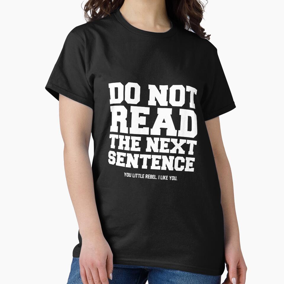 Do Not Read the Next Sentence T-Shirt by AllStarMerch