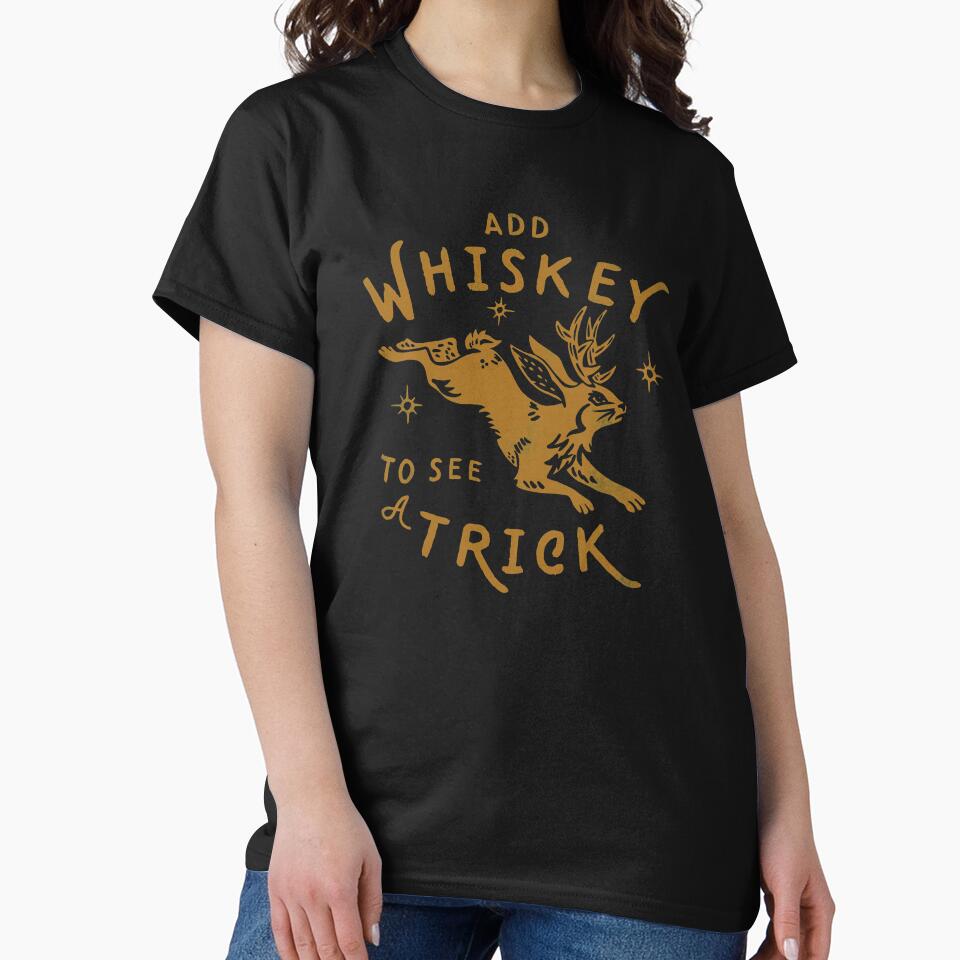 "Add Whiskey To See A Trick" Funny Jackalope Shirt Design by The Whiskey Ginger Design Shop