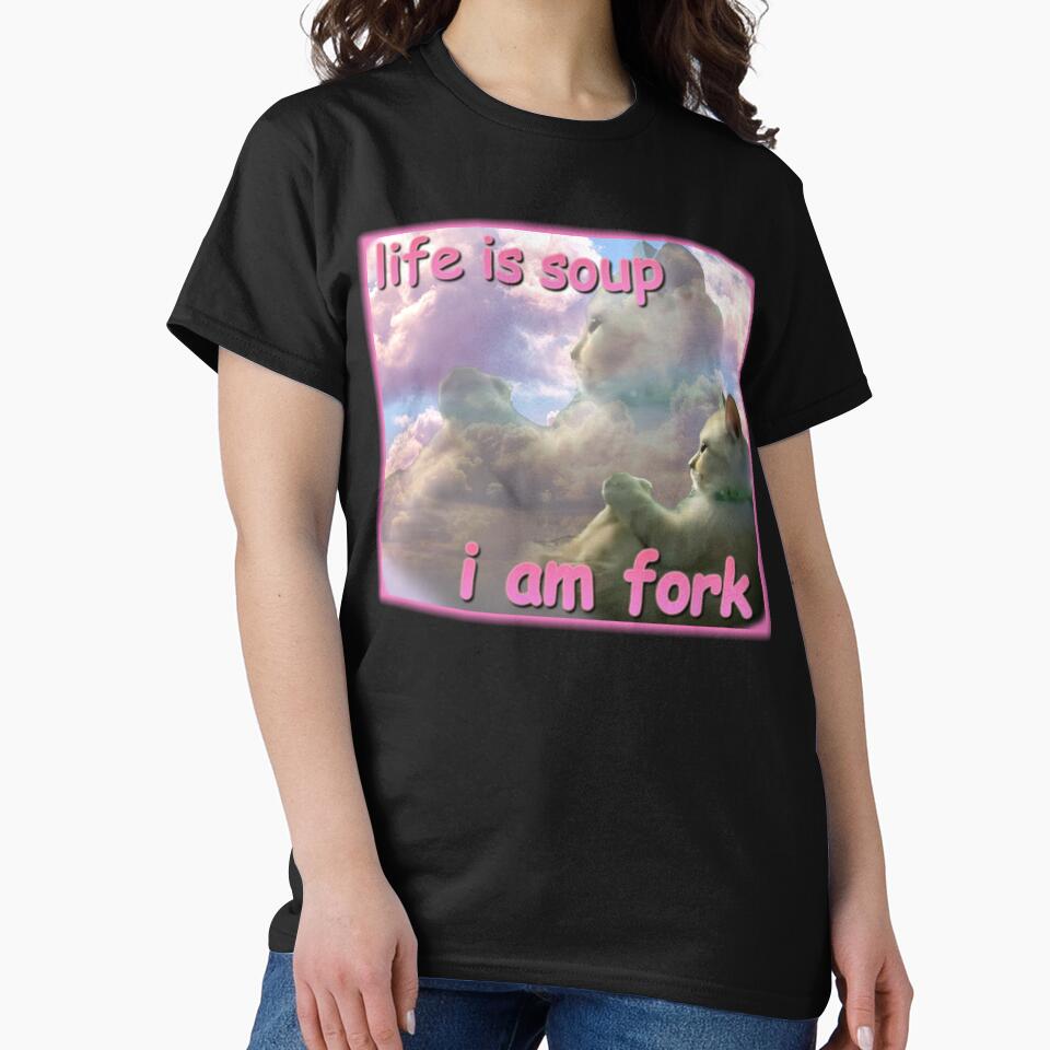 Life is soup im fork funny cat meme by MemishDesign