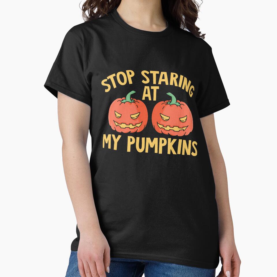 Stop Staring at My Pumpkins T-Shirt | Funny Halloween Tee by AllStarMerch