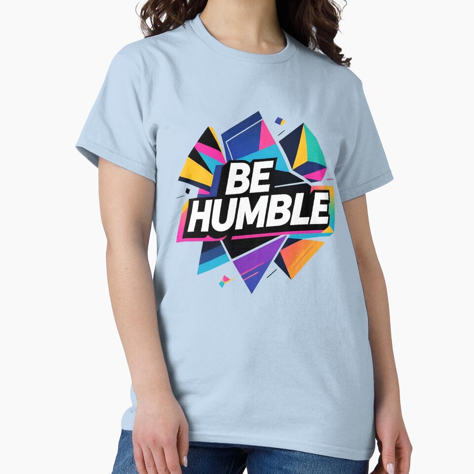 Be Humble Design by AbstractMiracles