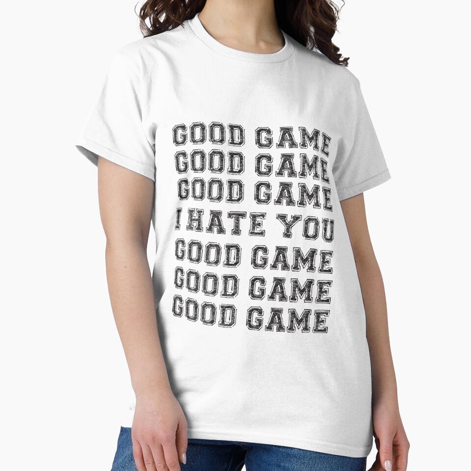Good Game.  I Hate You.- Limited Edition | Perfect Gift by claowendy