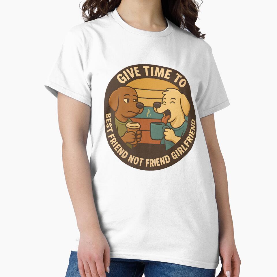 Funny Doggy Friends Design with Text "Give time to Best friend not friend girlfriend" text and Expressions Hoodie and T shirt by Holadiseno