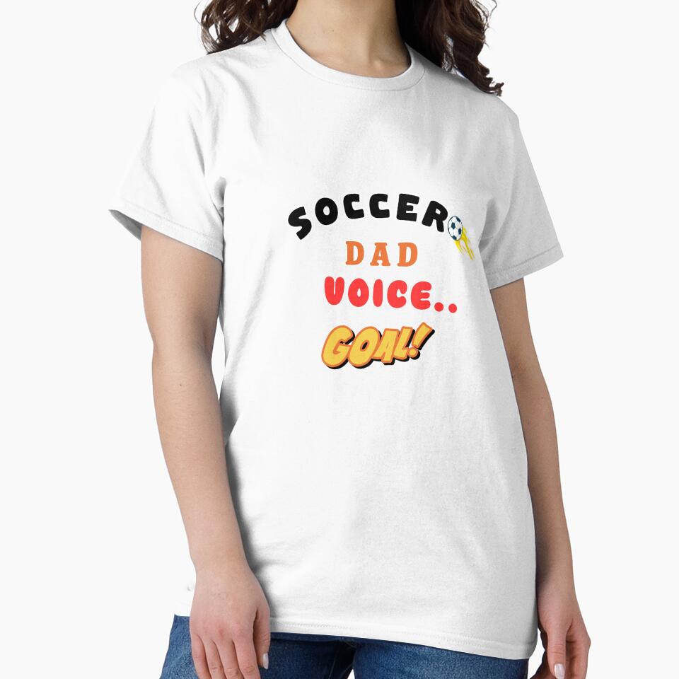 Soccer Dad Voice GOAL Funny Football Dad Shirt by LoudVictory