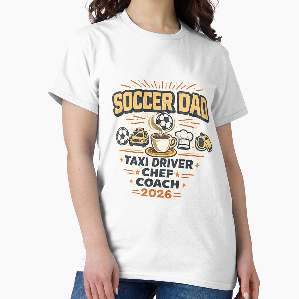 Soccer Dad Taxi Driver Chef Coach 2026 – Funny World Cup Dad T-Shirt by ArthUpscale