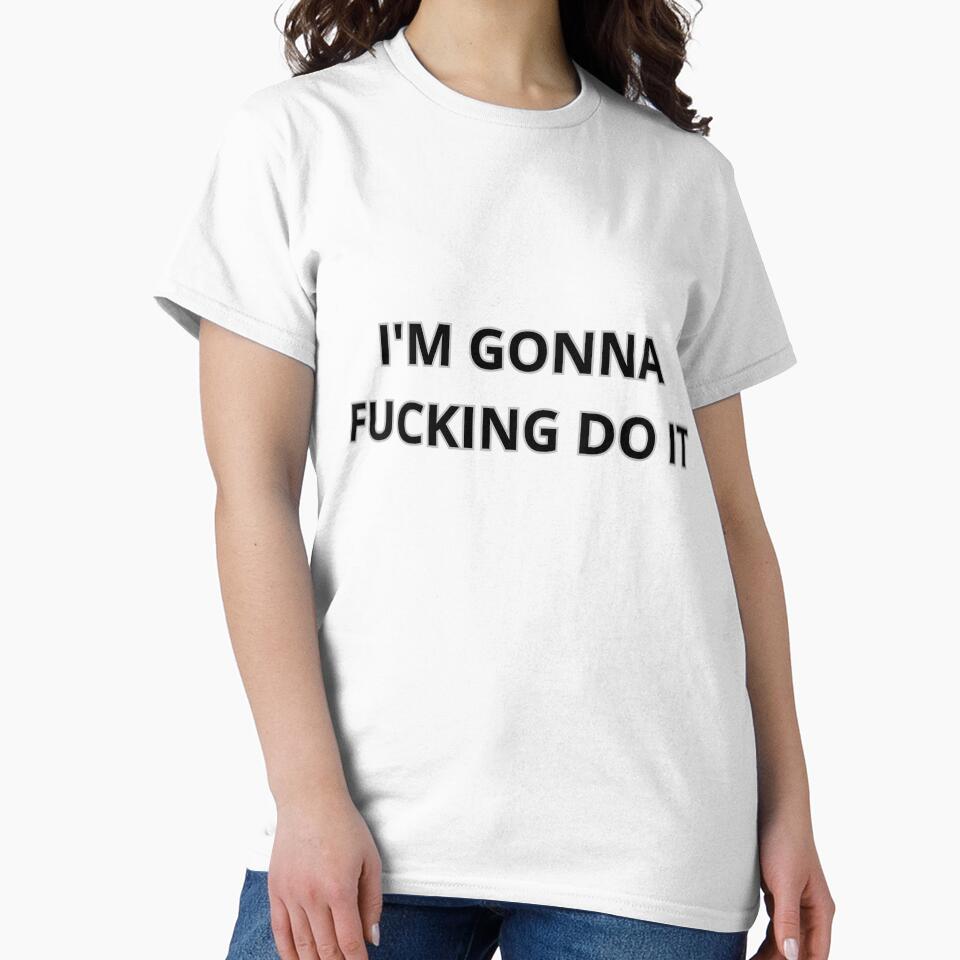 I'm gonna F*cking do it by MilkysGoods