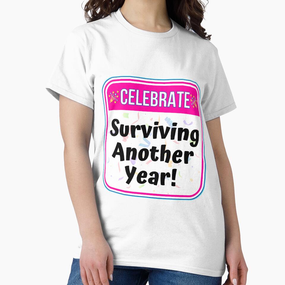 CELEBRATE:  Surviving Another Year! - funny celebration signs by DesignsFromTW-S