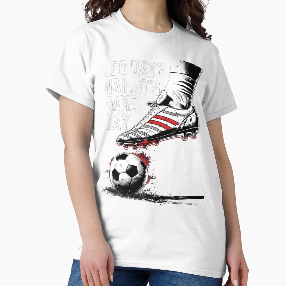 Leg Day? Nah, It's Game Day - Soccer by ZerotwoStudio