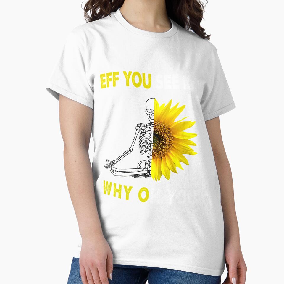 Eff You See Kay Why Oh You With Sunflower Funny by carolynwel662