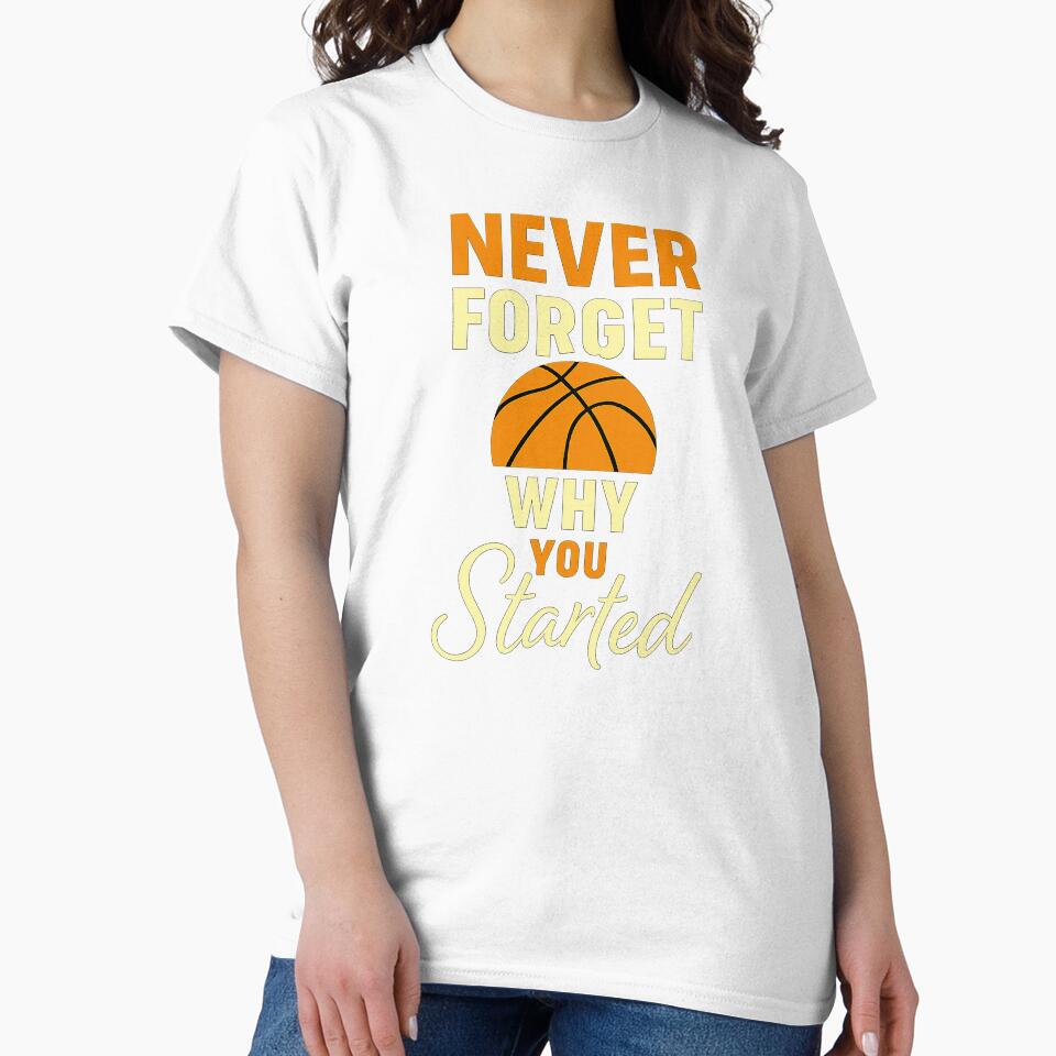 Never Forget Why You Started T-Shirt – Motivational Quote Tee by Zyorakhi Fashion by Zyorakhi Fashion