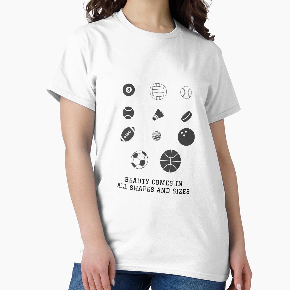 Beauty Comes in All Shapes and Sizes Sports by printadorable