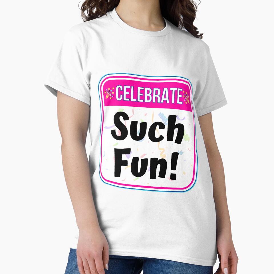 CELEBRATE:  Such Fun! - funny celebration signs by DesignsFromTW-S