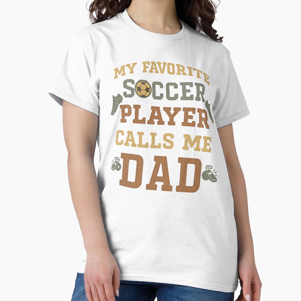 Proud Soccer Father My Favorite Soccer Player Calls Me Dad by Guess4best