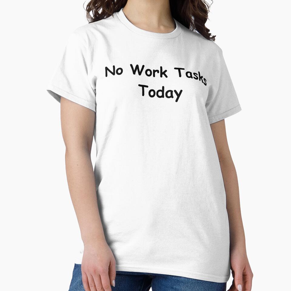 No Work Tasks Today – Sarcastic Office Humor | Relaxed Workday Quote by adjamine