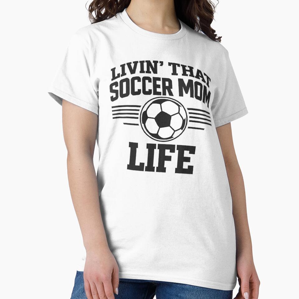 Livin' That Soccer Mom Life,Sports Mom, Soccer Mom by CloudyPress