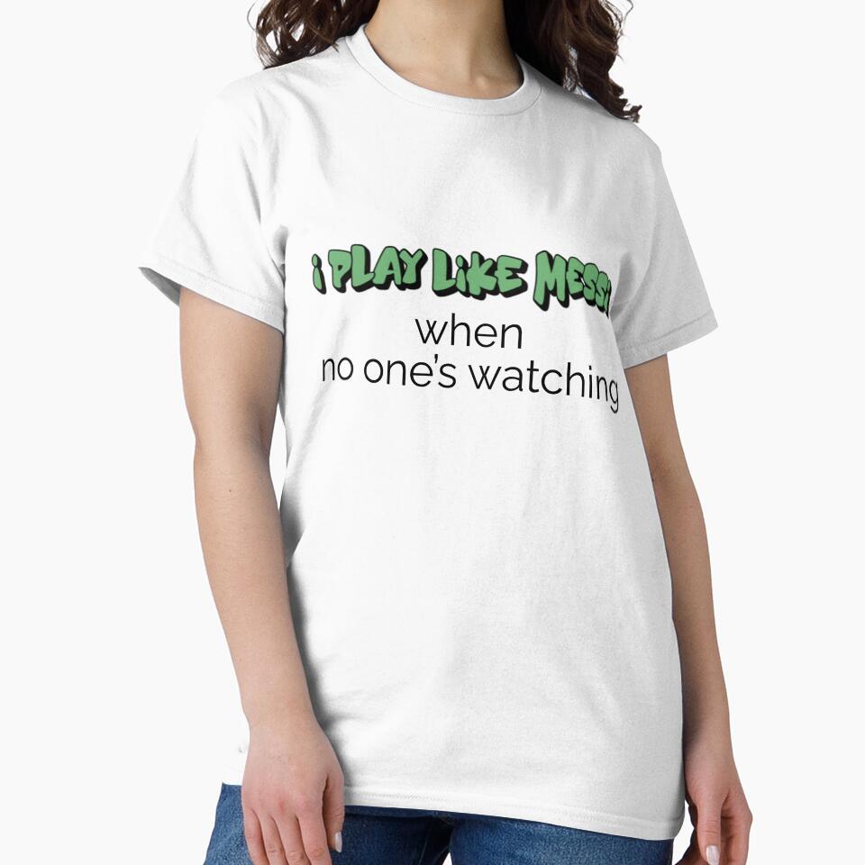 Funny Soccer Shirt & Mug – I Play Like Messi When No One’s Watching by BrewtifulMugs