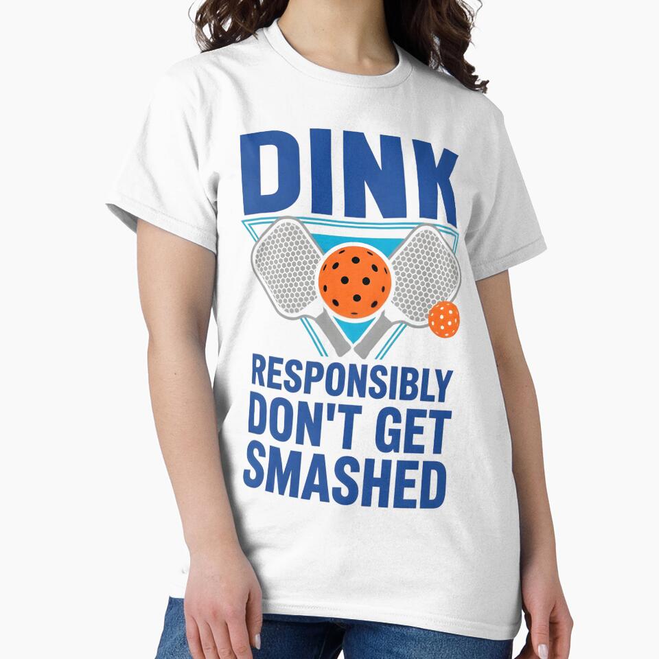 Dink Responsibly Pickleball Funny T-Shirt — Pickleball Player Gift, Funny Pickleball Paddle Tee, Don't Get Smashed by AnnDesignStudio