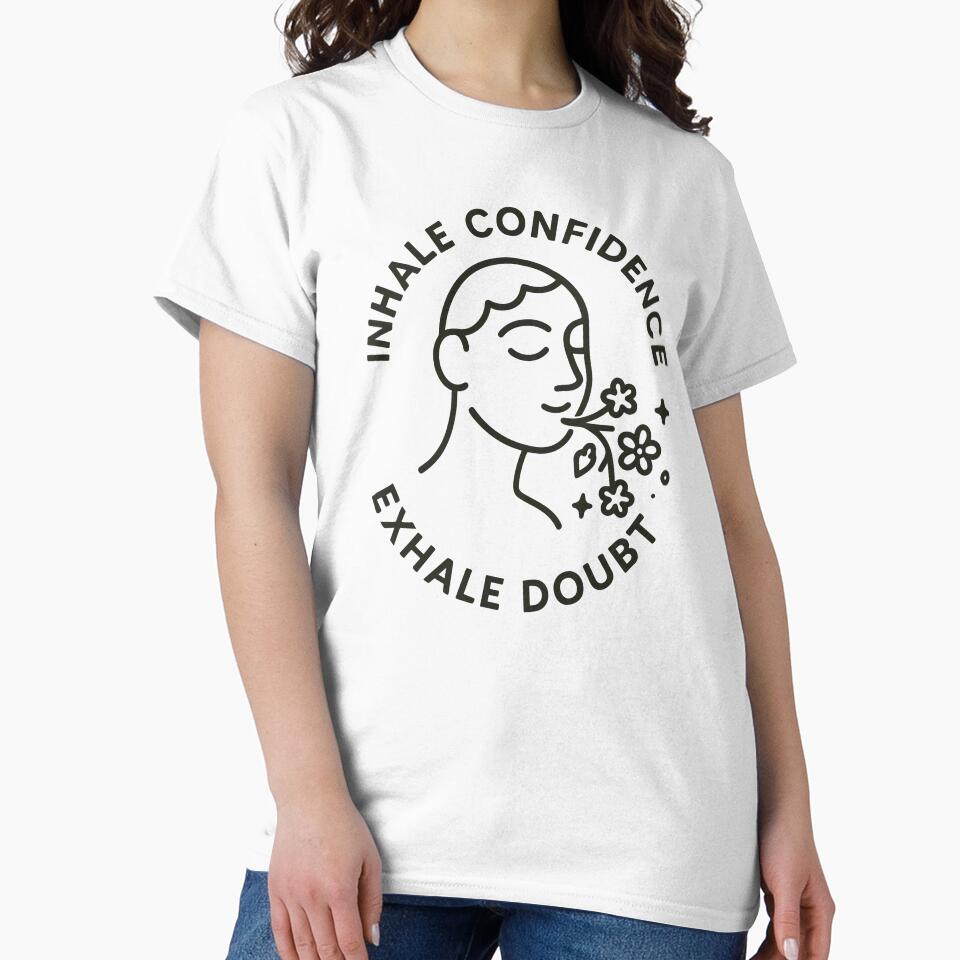 Empowering Inhale Confidence Exhale Doubt Design Unisex by ThreadQuirk