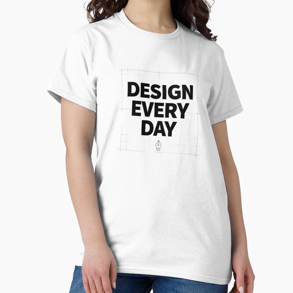 Design Every Day T-Shirt – Graphic Designer Creative Lifestyle Tee by Muzgle