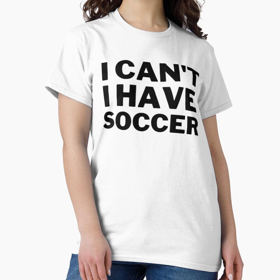 I Can't I Have Soccer - Funny Soccer Saying by Nero9o