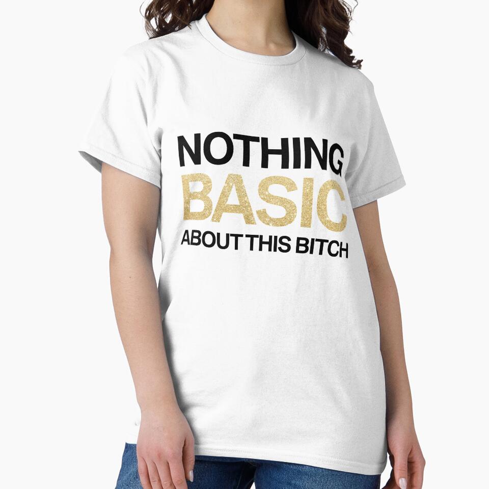 Nothing Basic About This Bitch by NorthMerchCo