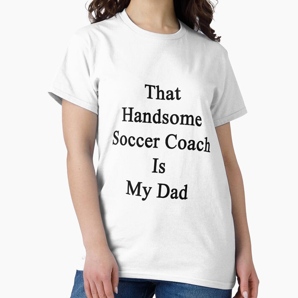 That Handsome Soccer Coach Is My Dad by supernova23